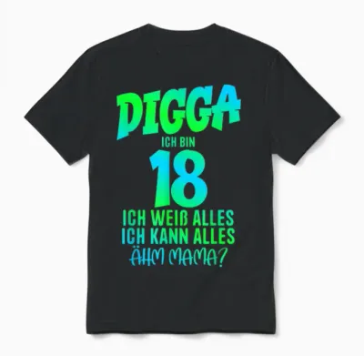 18th Birthday Digga Ich Bin 18 Ich Kann Alles ähm Mama? T-Shirt, Black Unisex T-Shirt - Black