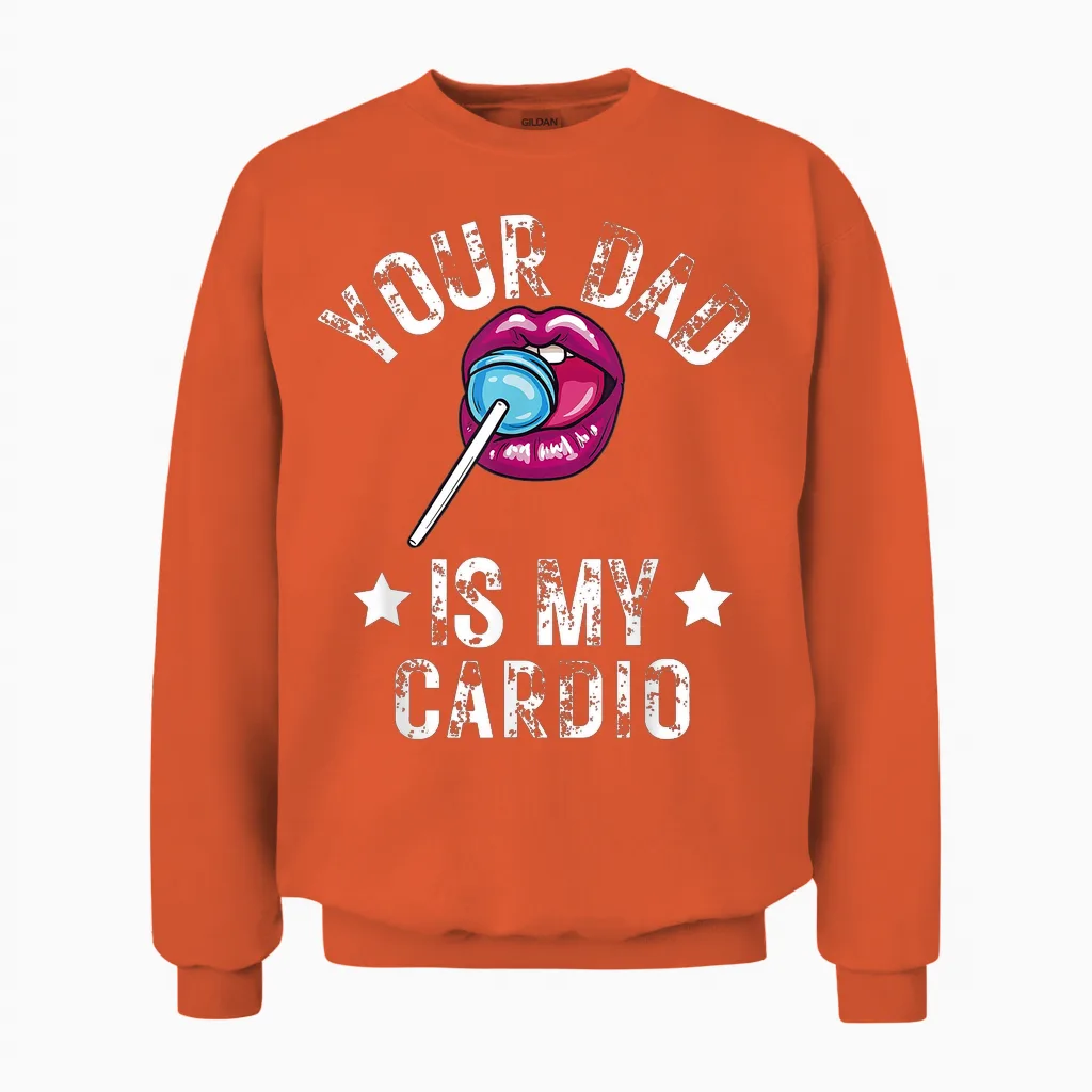 Your Dad Is My Cardio Funny Word Game Funny Training Sarcasm T-Shirt, Black Unisex Sweatshirt in Orange