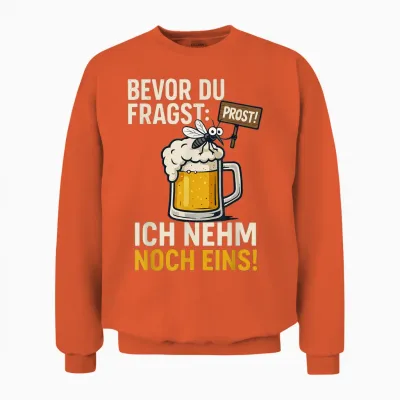 Bevor Du Fragst: Ich Nehm Noch Eins Oktoberfest Party Bier Unisex Sweatshirt - Orange
