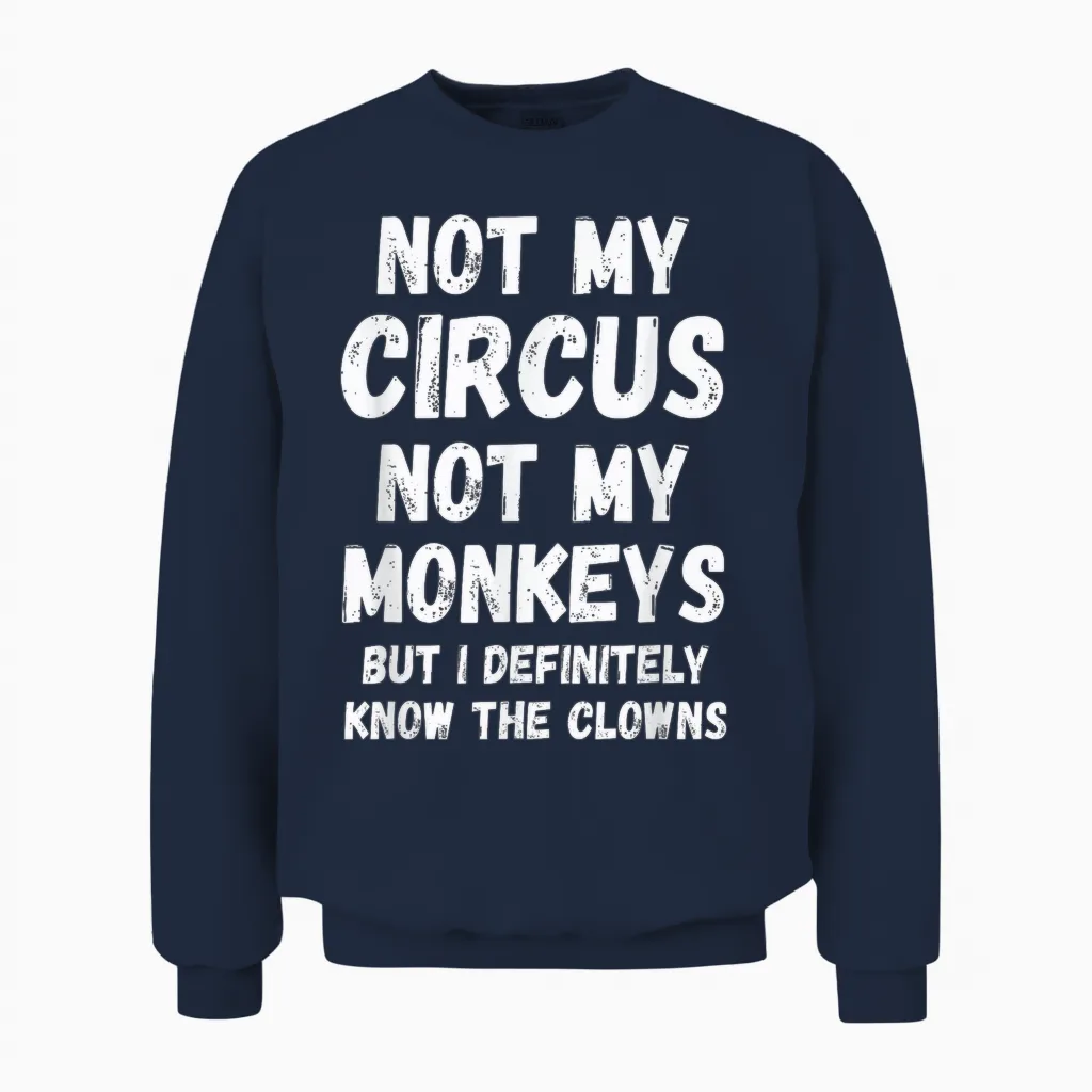 T-Shirt with German Text "nicht Mein Zirkus, Nicht Meine Monkeys, Aber Ich Kenne Die Clowns Auf Jeden Fall", Black Unisex Sweatshirt in Navy