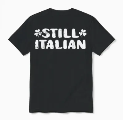 Still Italian St Patricks Day Saint Pattys Women Men Unisex T-Shirt - Black