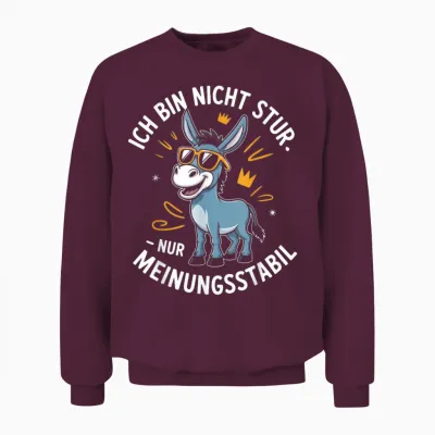 Ich Bin Nicht Stur Nur Meinungsstabil Esel Unisex Sweatshirt - Maroon