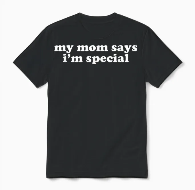 My Mom Says I'm Special Shirt Y2k Aesthetic Unisex T-Shirt in Black