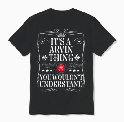 Le Nom Arvin Est Un Truc D'arvin Que Vous Ne Comprendriez Pas Unisex T-Shirt - Black