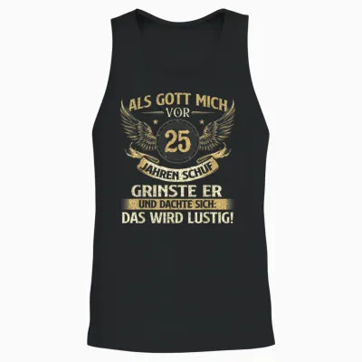 Funny Als Gott Mich Vor 25 Jahren Schuf, Birthday T-Shirt [german Language], Black Unisex Tank Top - Black