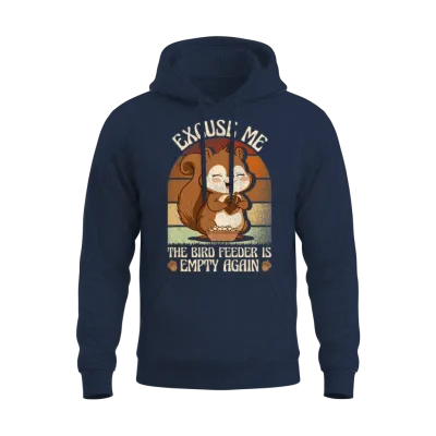 Excuse Me the Bird Feeder Is Empty Again Animal Unisex Hoodie - Navy