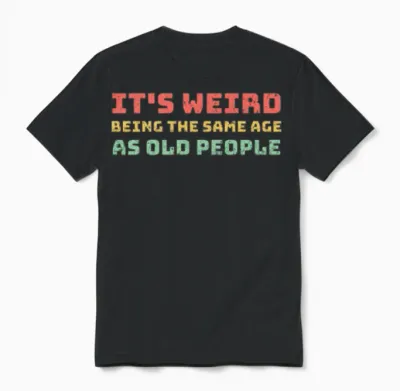 Same Age as Old People Unisex T-Shirt - Black