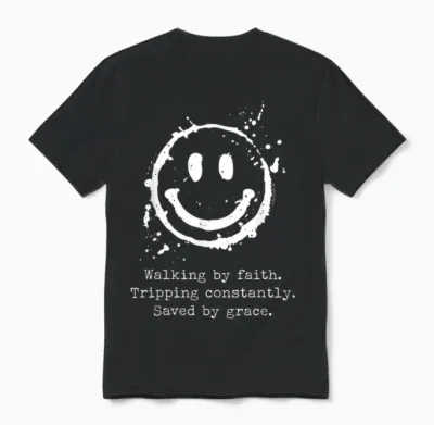 Walking by Faith Tripping Constantly Saved by Grace Unisex T-Shirt - Black