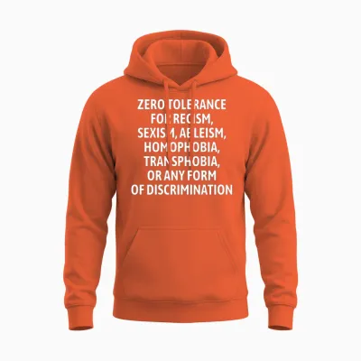 Zero Tolerance for Racism Sexism Ableism Homophobi Unisex Hoodie - Orange