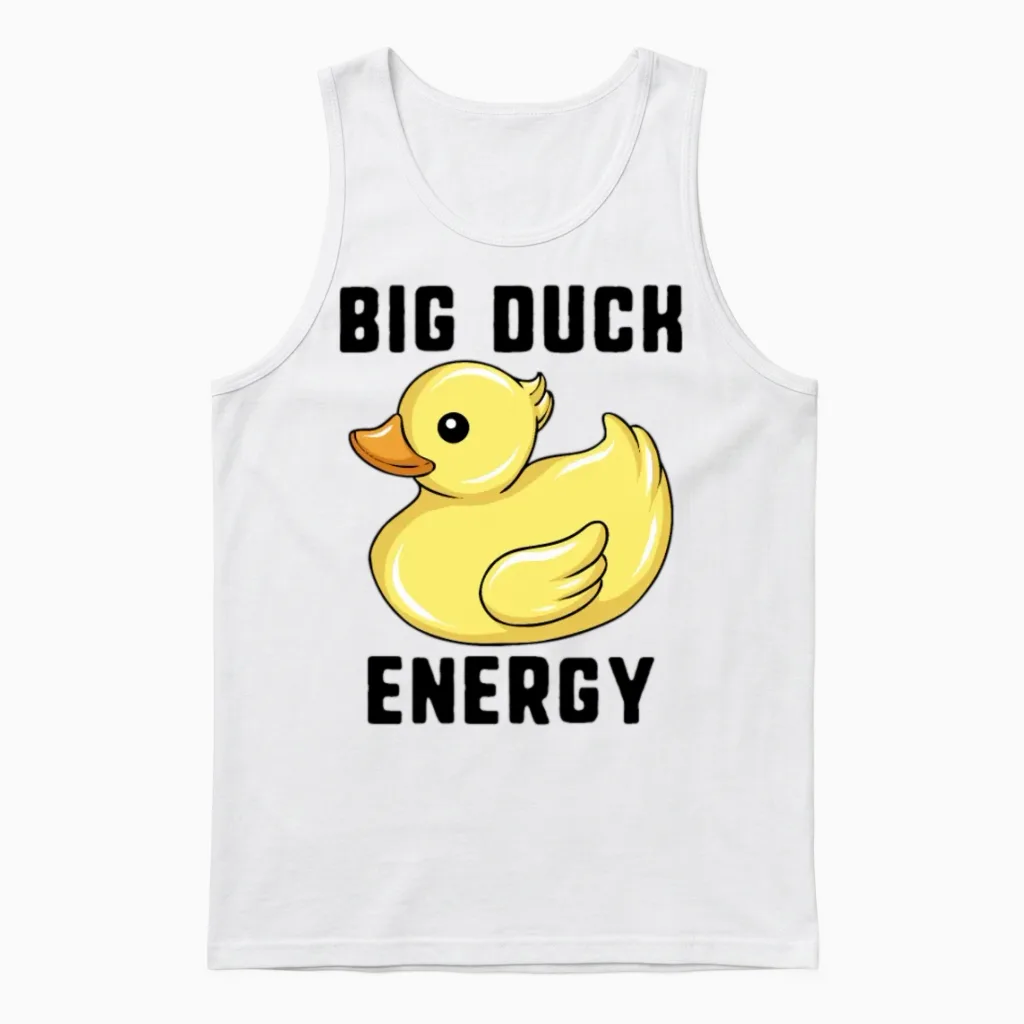 Big Duck Energy Rubber Duckie Funny Duck Hunter Unisex Tank Top in White