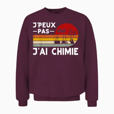 Je Peux Pas J'ai Chimie Humour Teacher Chemistry Chemist Funny T-Shirt, Black, S Unisex Sweatshirt - Maroon