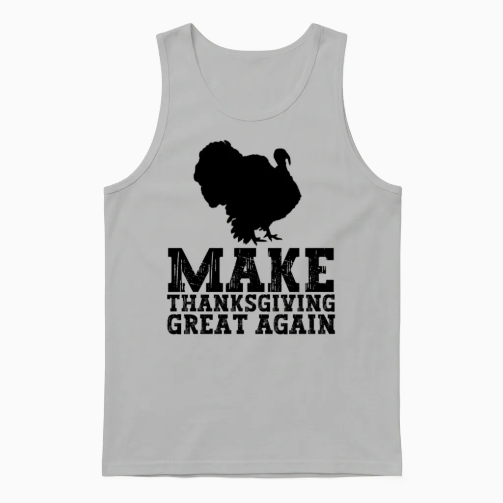 Funny Thanksgiving Quote Cool Thanksgiving Turkey Unisex Tank Top in Ash