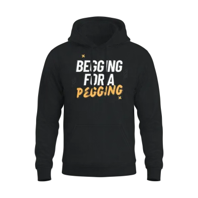 Begging for a Pegging Unisex Hoodie - Black