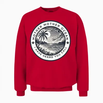 Mother Mother Ocean I Have Heard You Call (2 Side ) Unisex Sweatshirt - Red