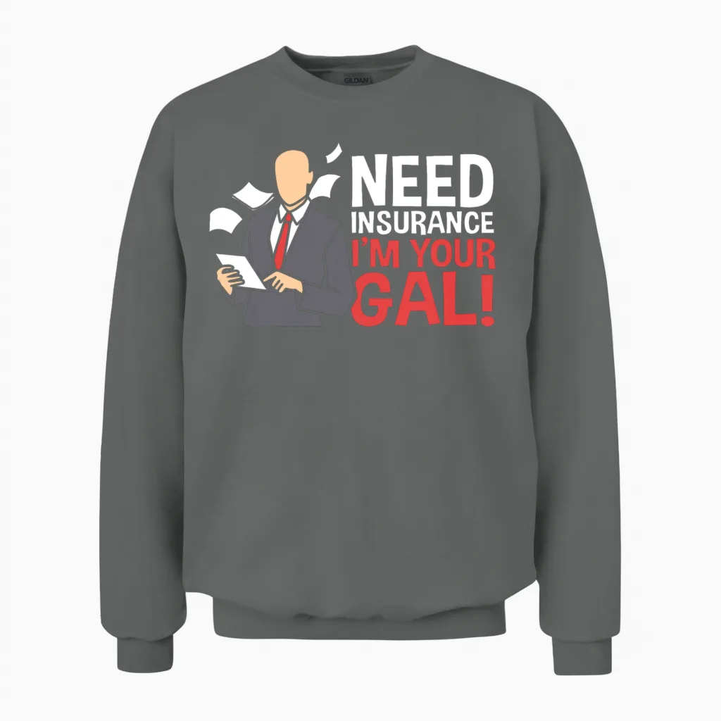 Need Insurance I'm Your Gal Funny Insurance Broker Unisex Sweatshirt in Graphite Heather