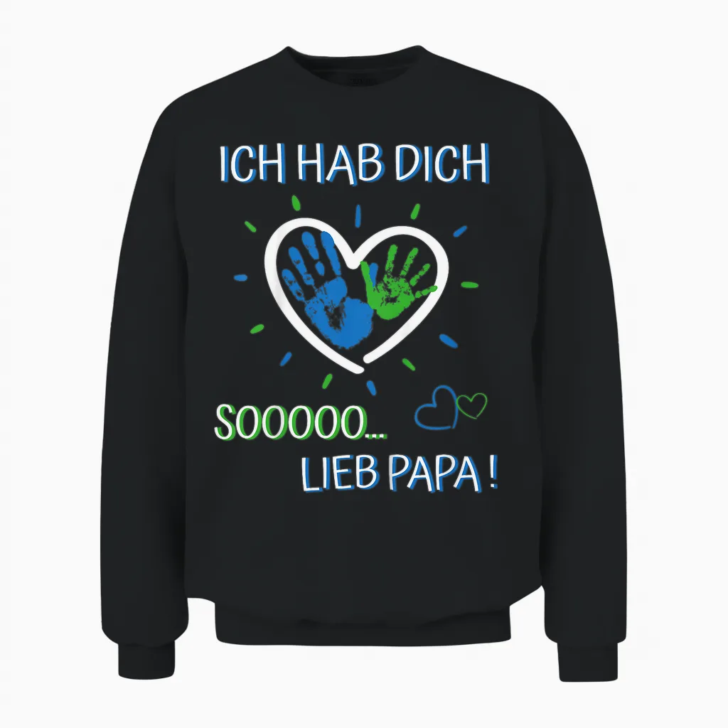 Ich Hab Dich Lieb Papa - Für Mädchen Und Jungen Vatertag Unisex Sweatshirt in Black