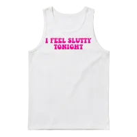 I Feel Slutty Tonight Unisex Tank Top - White – 1