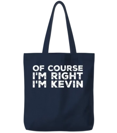 Kevin - of Course I'm Right I'm Kevin Tote Bags - Navy