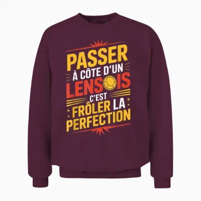 Passer à Côté D'un Lensois Perfection Supporter Lens Humour Unisex Sweatshirt - Maroon