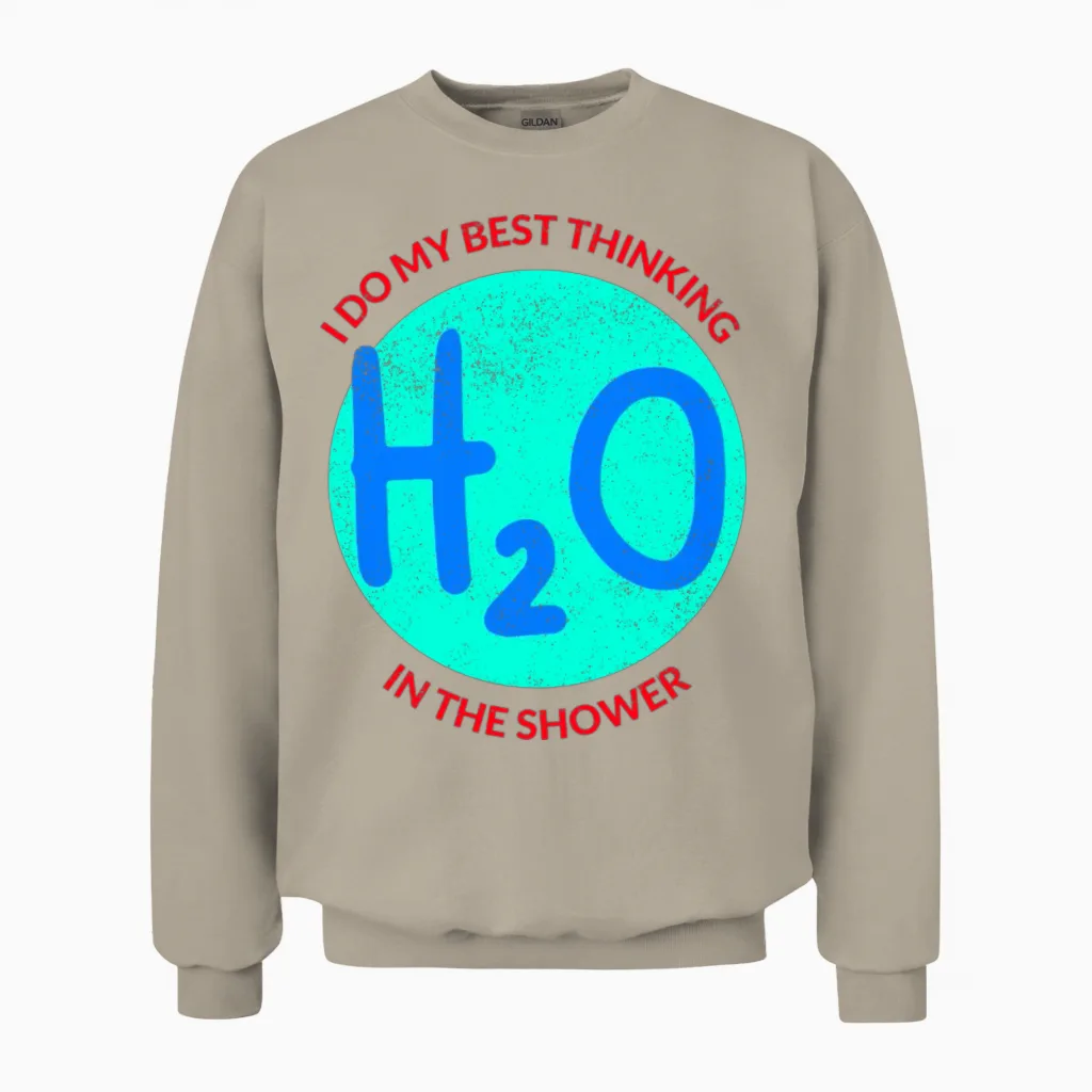 Thinking in the Shower Funny Unisex Sweatshirt in Sand