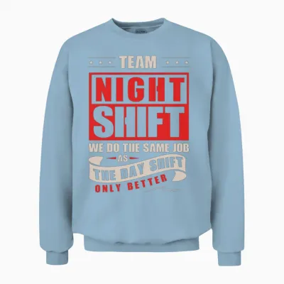 Night Shift Funny Employee Shift Worker Unisex Sweatshirt - Light Blue