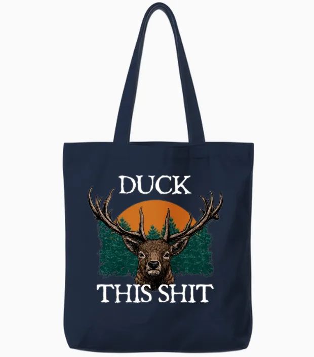 Duck This Shit Birds Hunting Birding Hunter Funny Tote Bags in Navy