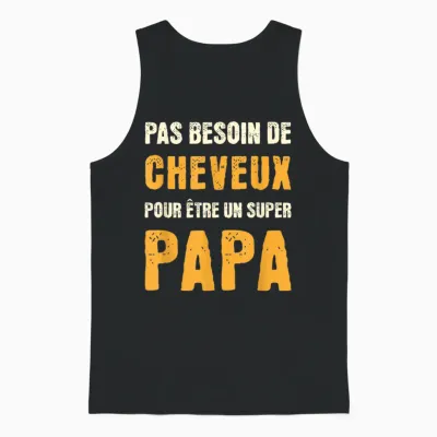 Pas Besoin De Cheveux Papa Idée-Cadeau Humour Papa Chauve Unisex Tank Top - Black