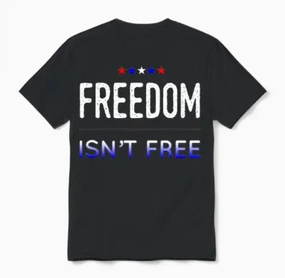 Freedom Isn't Free Unisex T-Shirt - Black