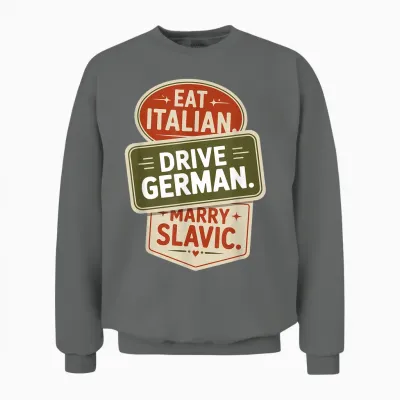 Eat Italian Drive German Marry Slavic Balkan Auto Ehemann Unisex Sweatshirt - Graphite Heather