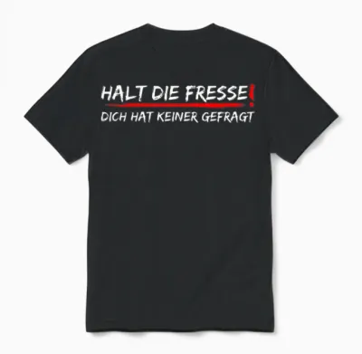 Halt Die Fresse Dich Hat Keiner Gefragt T-Shirt, Black Unisex T-Shirt - Black