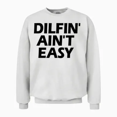 Dilfin' Aint Easy Hot Dad Dilf Men's Dilfin' Unisex Sweatshirt - White