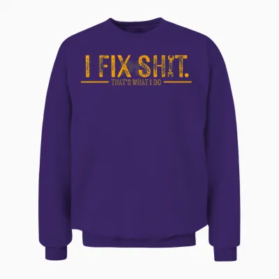 I Fix Shit That's What I Do Unisex Sweatshirt - Purple