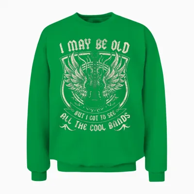 I May Be Old but I Got to See All the Cool Band Rock Concert Unisex Sweatshirt - Irish Green