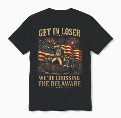 Get in Loser We're Crossing the Delaware 4th of July 250th Unisex T-Shirt - Black