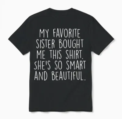 My Favorite Sister Bought Me This Funny Brother Gift Unisex T-Shirt - Black
