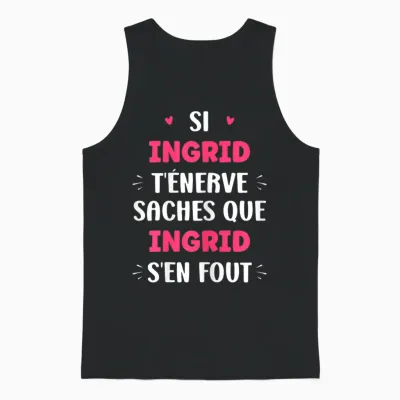 Nom Si Ingrid T'énerve Humour Prénom Ingrid Unisex Tank Top - Black