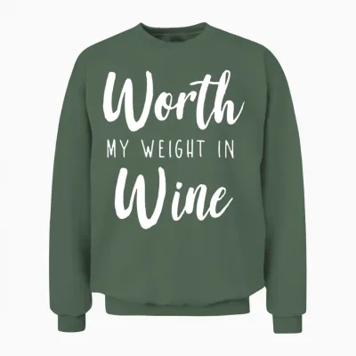 Worth My Weight in Wine 1 Unisex Sweatshirt - Military Green