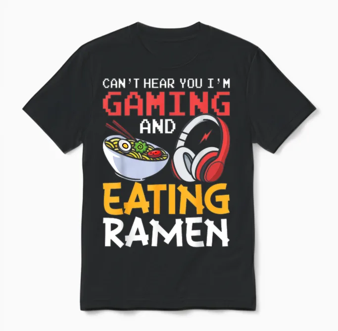 Funny Can't Hear You I'm Gaming and Eating Ramen Gamer Unisex T-Shirt in Black