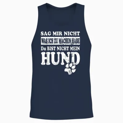 Sag Mir Nicht Was Ich Zu Machen Habe – Funny Dog Saying Unisex Tank Top - Navy