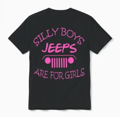 Jeep - Silly Boys Jeeps Are for Girls Unisex T-Shirt - Black