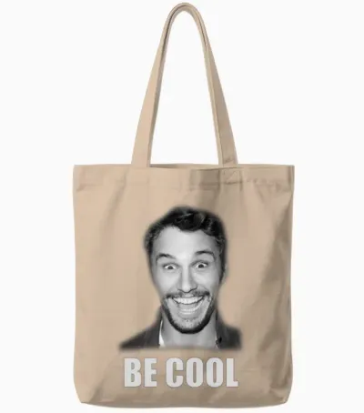 Be Cool Funny James Franco Tote Bags - Natural