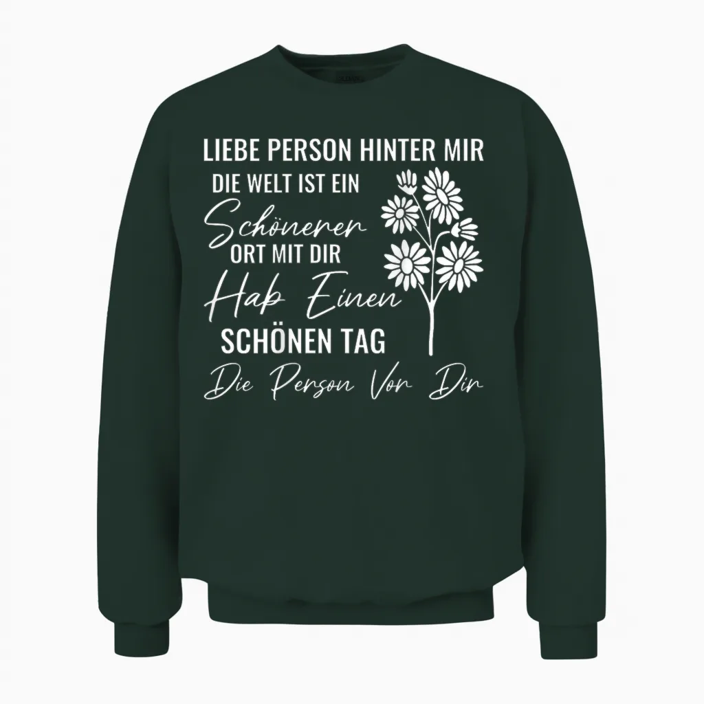 An Die Person Hinter Mir Liebe Person Hinter Mir Unisex Sweatshirt in Forest