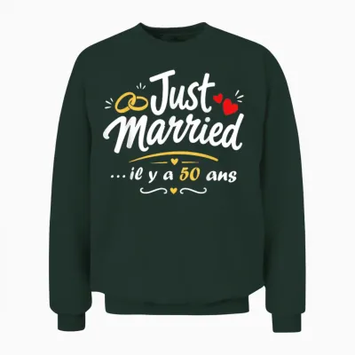 Just Married Humour Couple Anniversaire 50 Ans De Mariage Unisex Sweatshirt - Forest