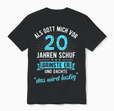 20. Geburtstag Als Gott Mich Vor 20 Jahren Schuf Unisex T-Shirt - Black