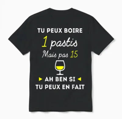 Tu Peux Boire 1 Pastis Mais Pas 15 Humour Alcool Apéro Unisex T-Shirt - Black