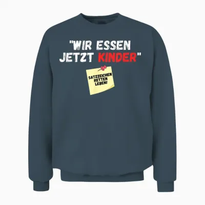 Wir Essen Jetzt Kinder Punctuation Mark Saved Life Slogan Witz T-Shirt, Black Unisex Sweatshirt - Dark Heather