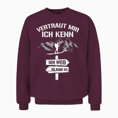 T-Shirt with German Text "wandern Vertraut Mir Ich Kenn Den Weg Bergsteiger [german, Black Unisex Sweatshirt - Maroon