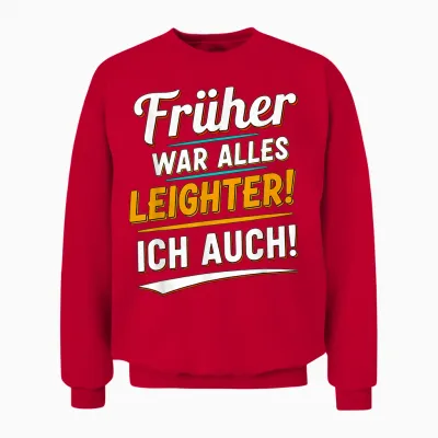 Früher War Alles Leichter Ich Auch Funny Saying Unisex Sweatshirt - Red