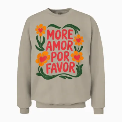 More Amor Por Favor Floral Love Positivity Unisex Sweatshirt - Sand