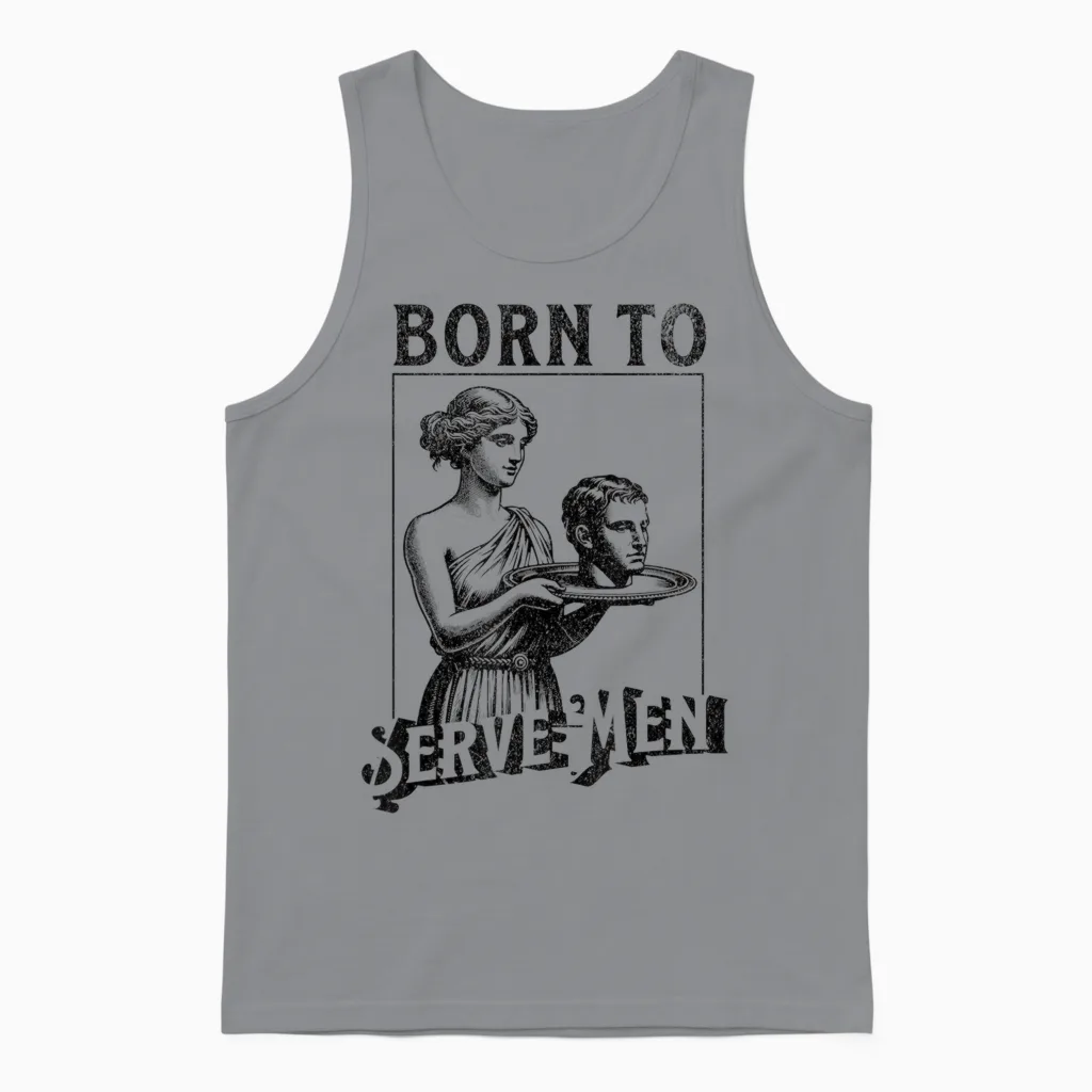Women Are Born to Serve Men Funny Retro Girls T-Shirt, White Unisex Tank Top in Sport Grey